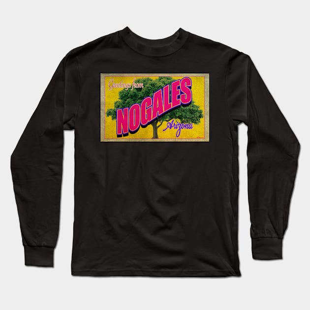 Greetings from Nogales, Arizona Long Sleeve T-Shirt by Nuttshaw Studios